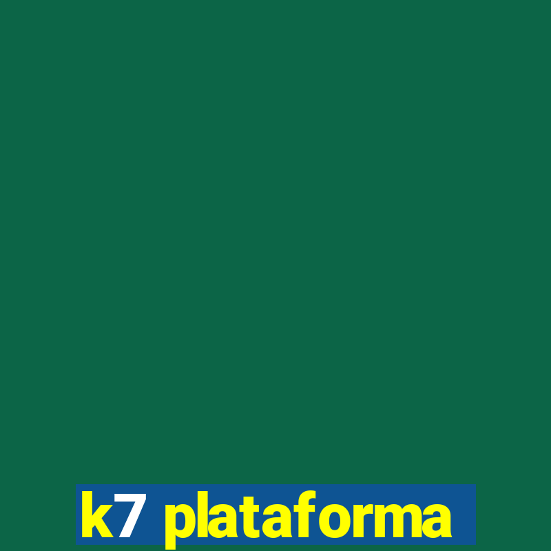 k7 plataforma